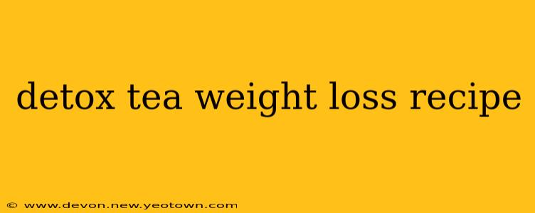 detox tea weight loss recipe