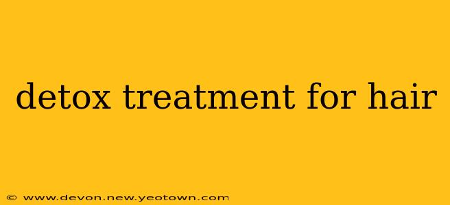 detox treatment for hair