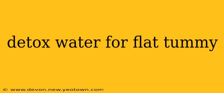 detox water for flat tummy