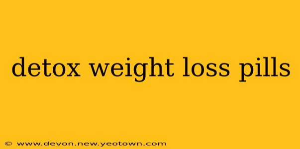 detox weight loss pills