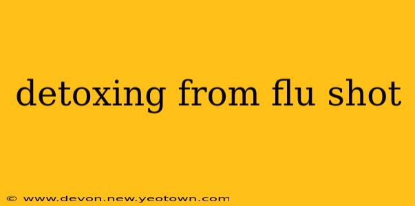 detoxing from flu shot