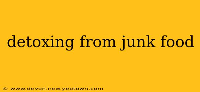 detoxing from junk food