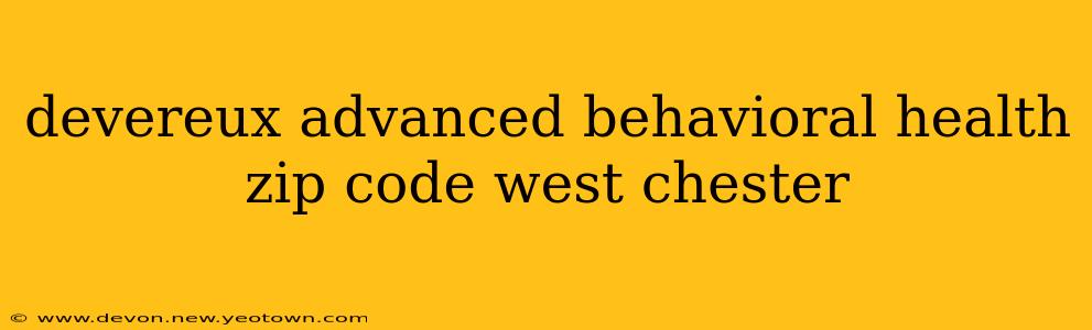 devereux advanced behavioral health zip code west chester
