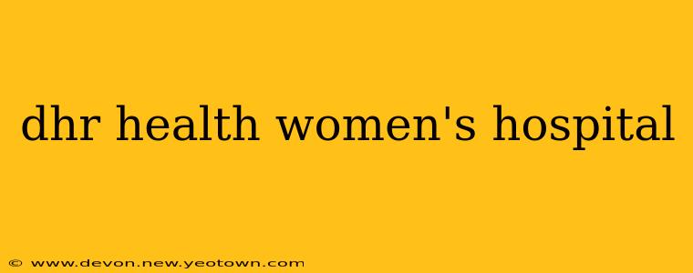 dhr health women's hospital