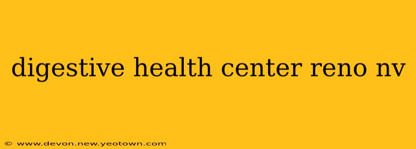 digestive health center reno nv