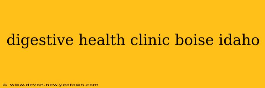 digestive health clinic boise idaho