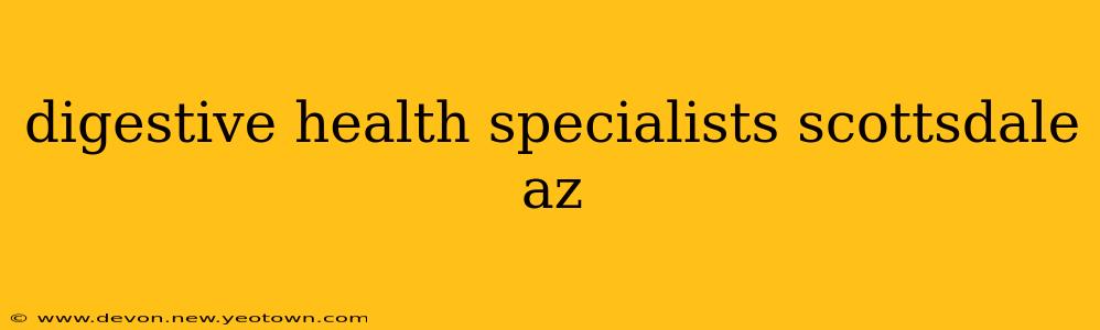 digestive health specialists scottsdale az