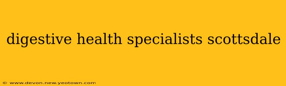 digestive health specialists scottsdale