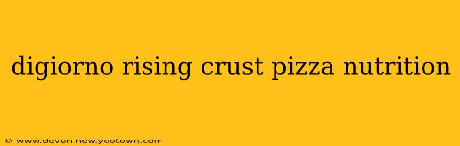 digiorno rising crust pizza nutrition