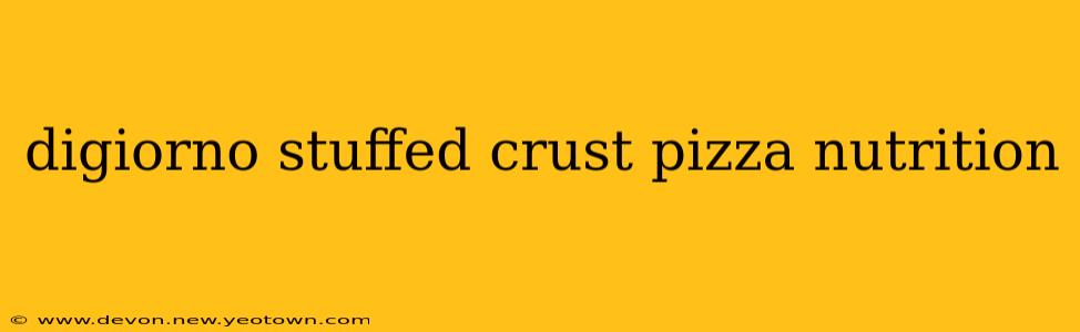 digiorno stuffed crust pizza nutrition