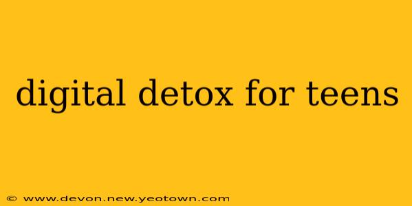 digital detox for teens