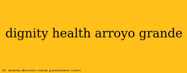 dignity health arroyo grande