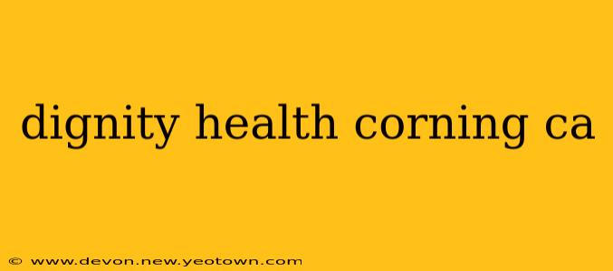 dignity health corning ca