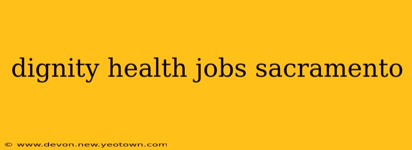dignity health jobs sacramento