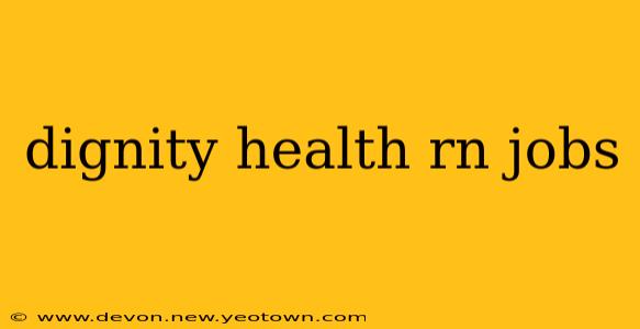 dignity health rn jobs