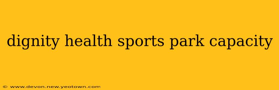 dignity health sports park capacity