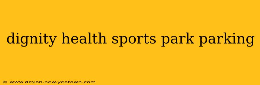 dignity health sports park parking