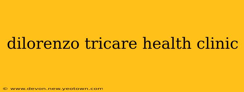 dilorenzo tricare health clinic
