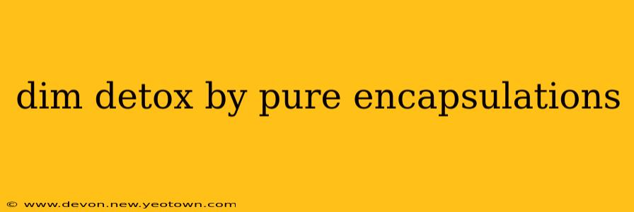 dim detox by pure encapsulations