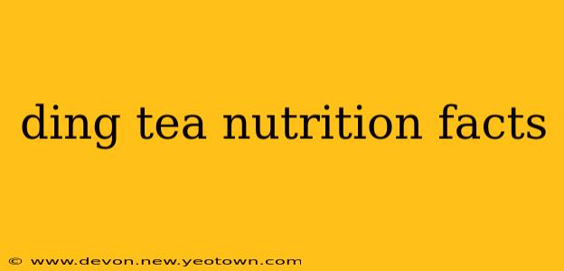 ding tea nutrition facts