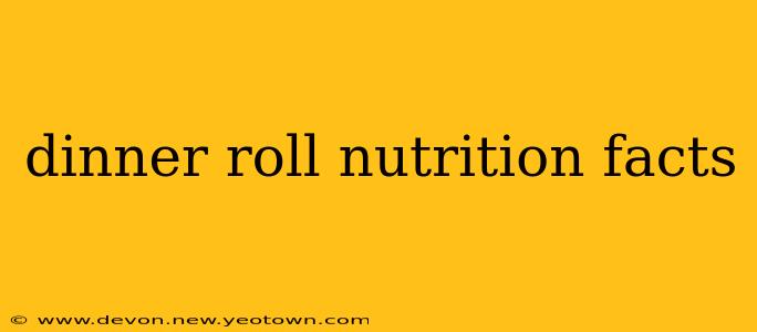 dinner roll nutrition facts