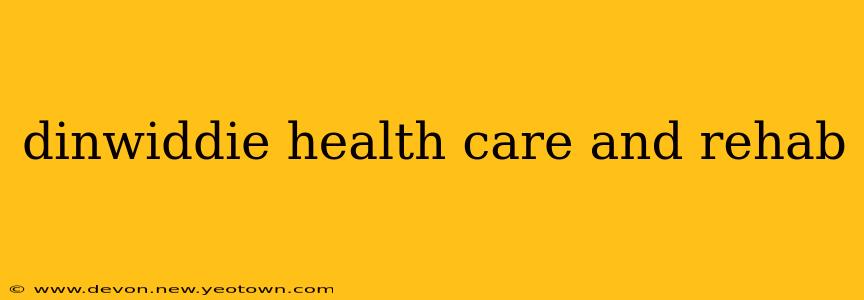 dinwiddie health care and rehab