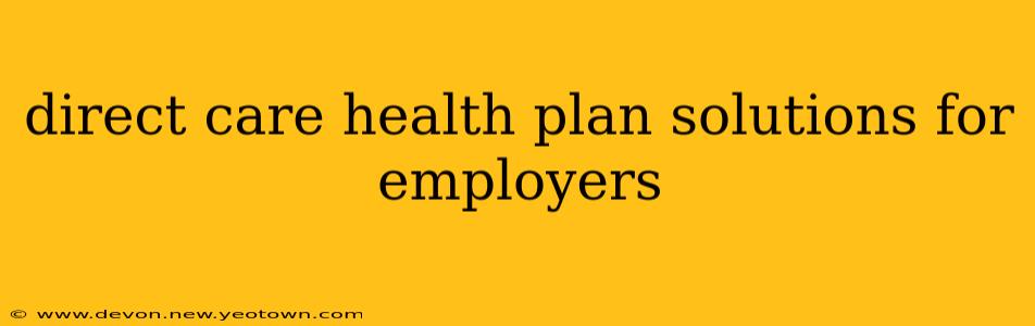 direct care health plan solutions for employers