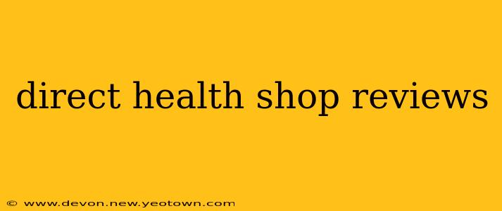 direct health shop reviews