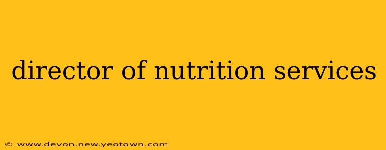 director of nutrition services