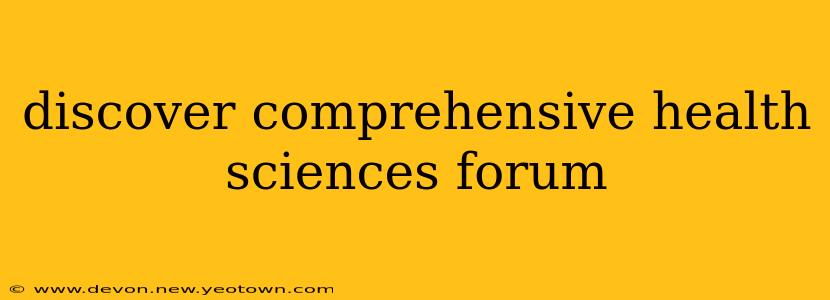 discover comprehensive health sciences forum