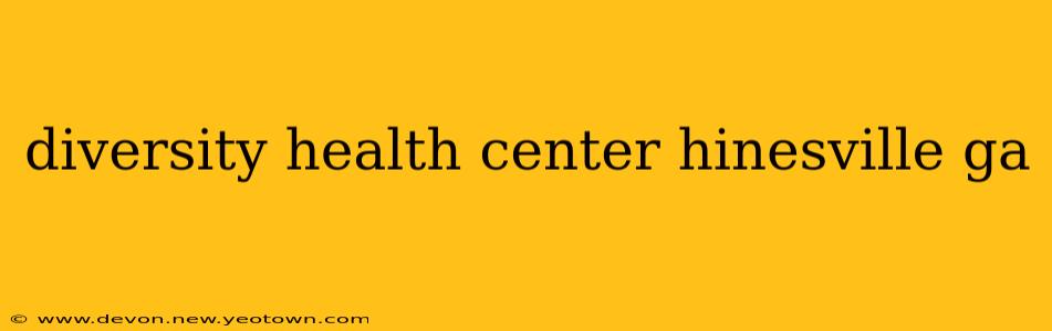 diversity health center hinesville ga