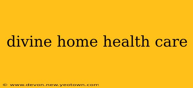divine home health care