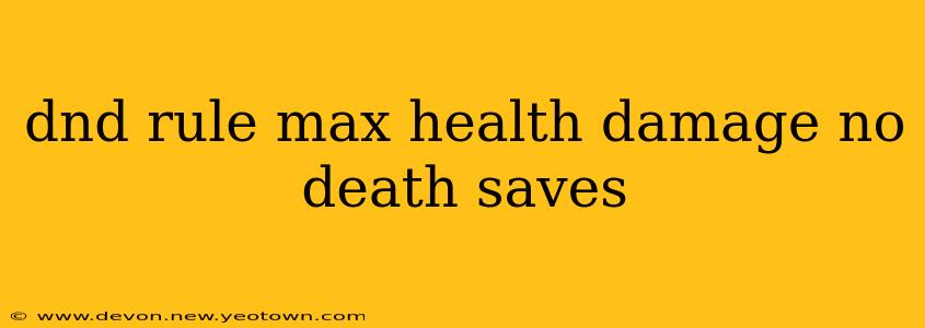 dnd rule max health damage no death saves