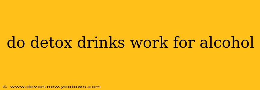do detox drinks work for alcohol