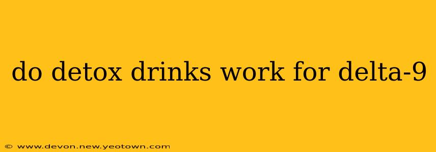 do detox drinks work for delta-9