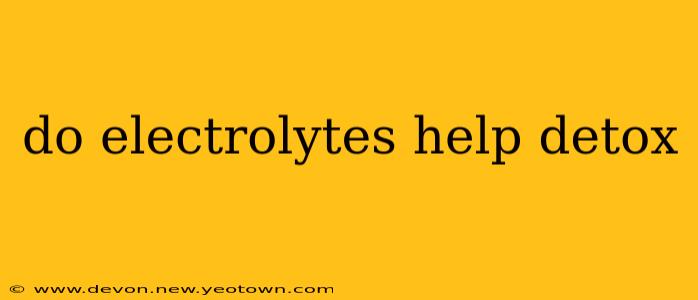 do electrolytes help detox