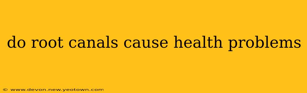 do root canals cause health problems