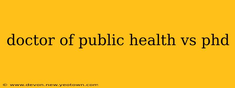 doctor of public health vs phd