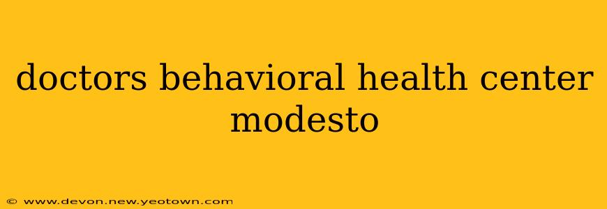 doctors behavioral health center modesto
