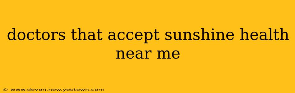 doctors that accept sunshine health near me