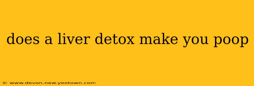 does a liver detox make you poop