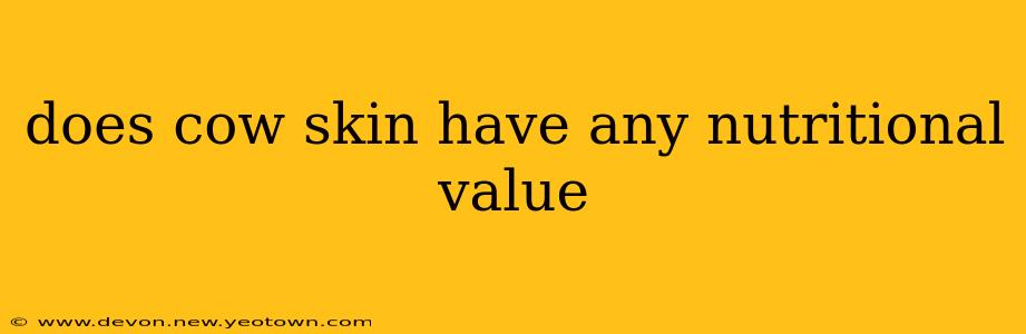does cow skin have any nutritional value