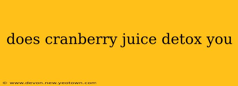 does cranberry juice detox you