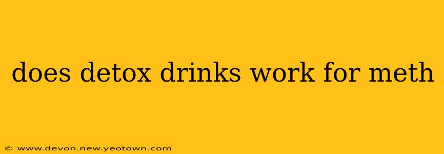 does detox drinks work for meth