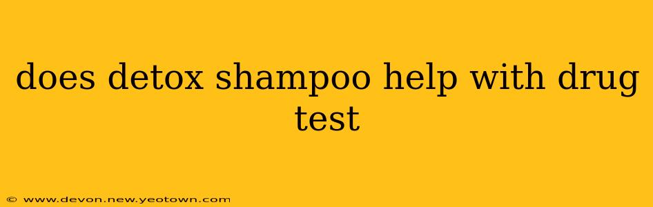 does detox shampoo help with drug test