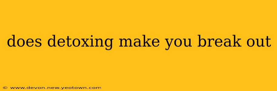 does detoxing make you break out