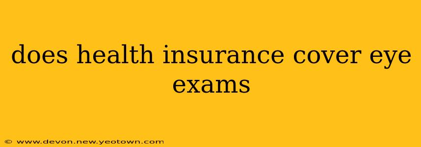 does health insurance cover eye exams