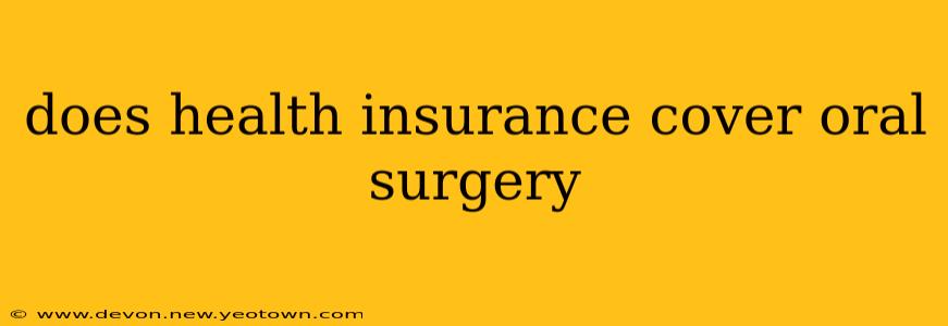 does health insurance cover oral surgery