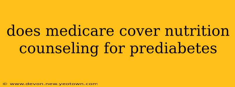 does medicare cover nutrition counseling for prediabetes