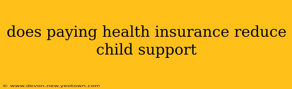 does paying health insurance reduce child support